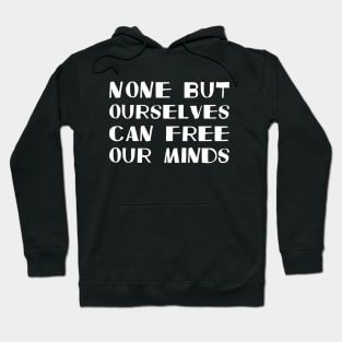 None But Ourselves Can Free Our Minds white Hoodie